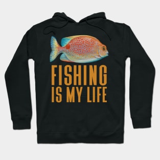 Fishing Is My Life - Cool Fisherman Hoodie